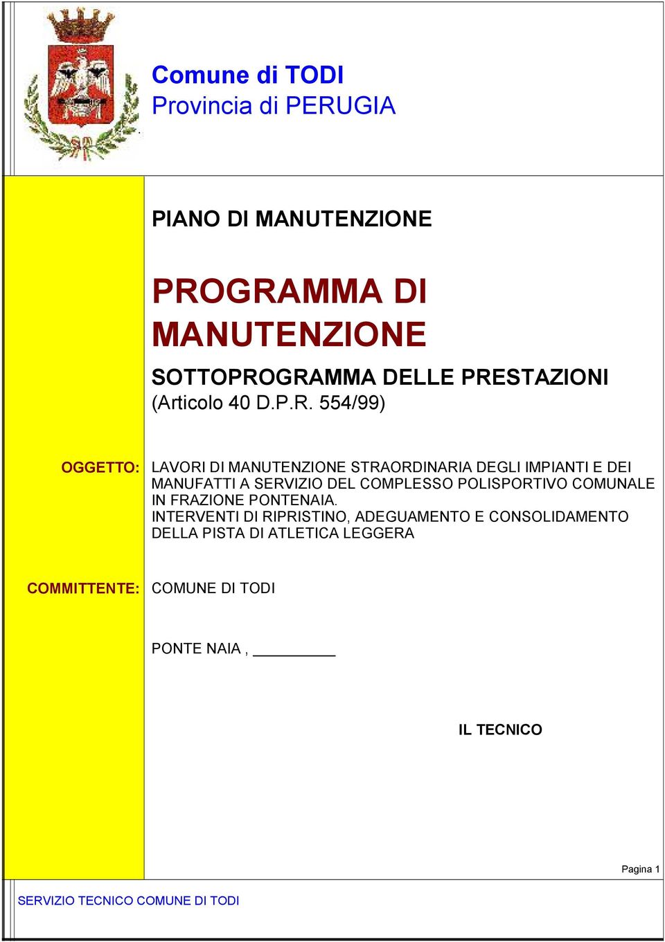 MANUFATTI A SERVIZIO DEL COMPLESSO POLISPORTIVO COMUNALE IN FRAZIONE.