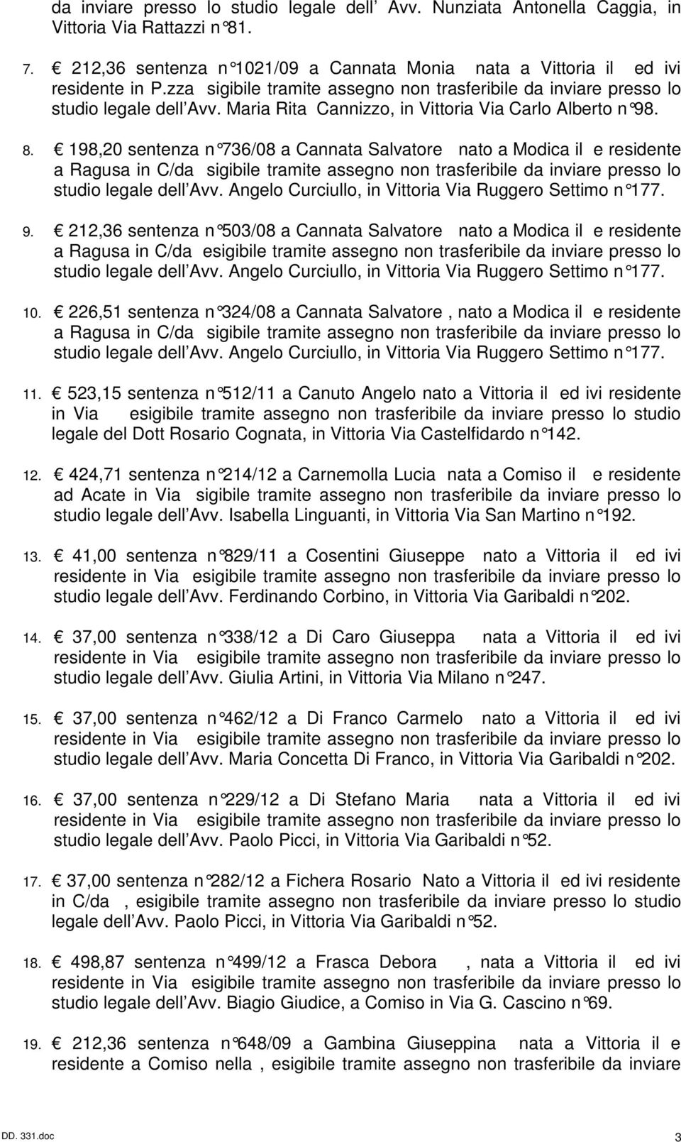 198,20 sentenza n 736/08 a Cannata Salvatore na to a Modica il e residente a Ragusa in C/da sigibile tramite assegno non trasferibile da inviare presso lo 9.