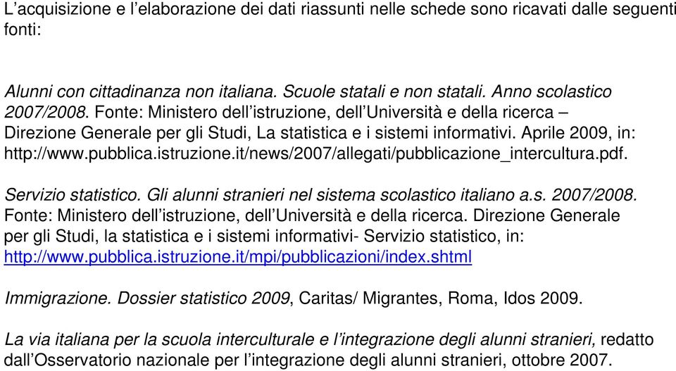 pdf. Servizio statistico. Gli alunni stranieri nel sistema scolastico italiano a.s. 2007/2008. Fonte: Ministero dell istruzione, dell Università e della ricerca.