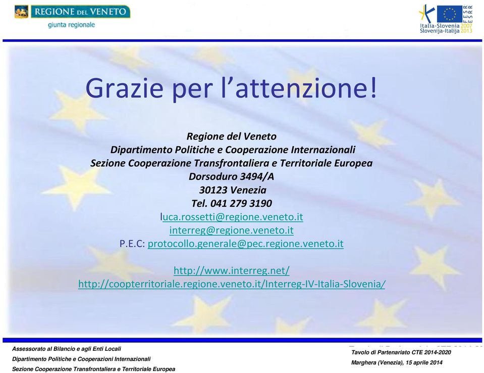 3494/A 3013 Venezia Tel. 041 79 3190 luca.rossetti@regione.veneto.it interreg@regione.