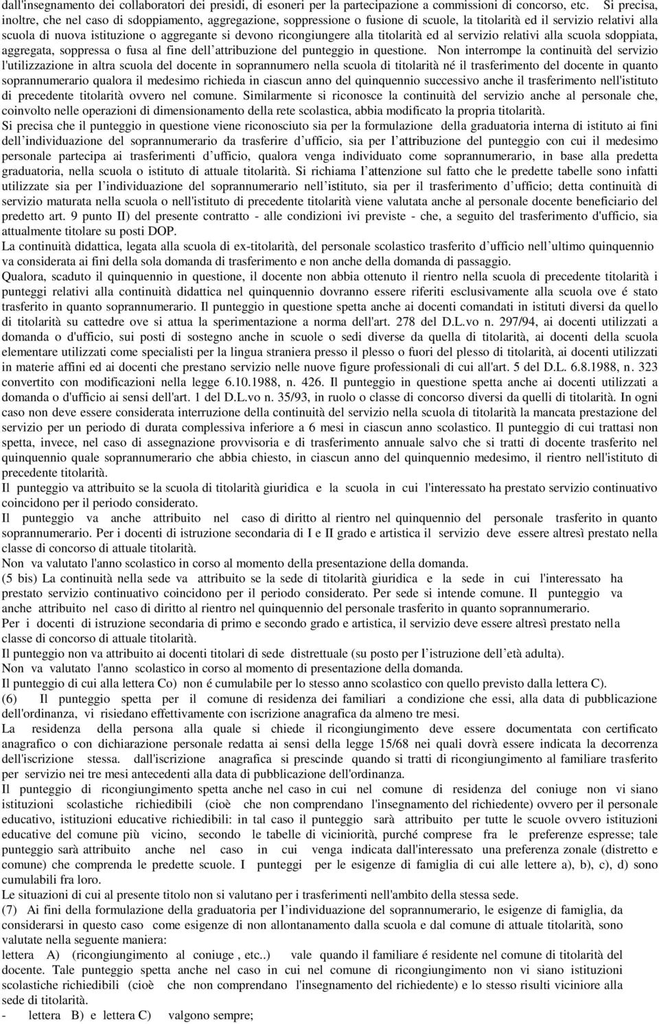 ricongiungere alla titolarità ed al servizio relativi alla scuola sdoppiata, aggregata, soppressa o fusa al fine dell attribuzione del punteggio in questione.