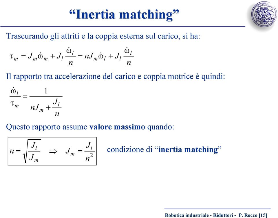 estera su carico, si ha: ω + ω ω + ω & & & & I rapporto tra acceerazioe