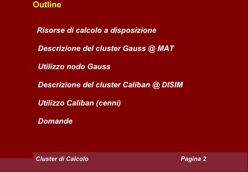 Gauss Descrizione del cluster Caliban @ DISIM