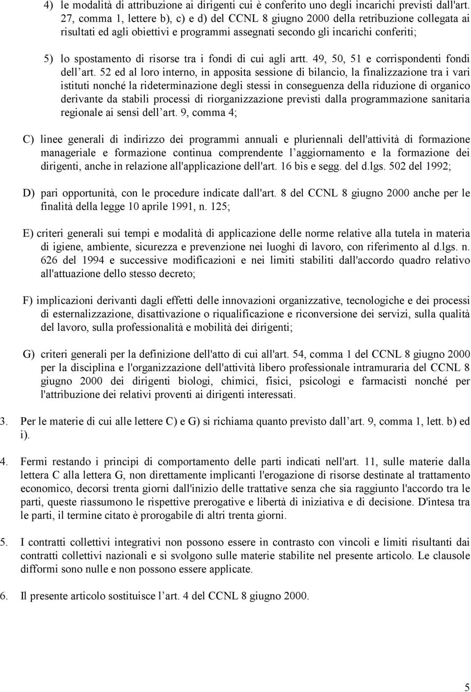 tra i fondi di cui agli artt. 49, 50, 51 e corrispondenti fondi dell art.