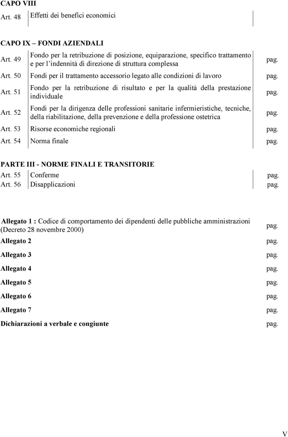 50 Fondi per il trattamento accessorio legato alle condizioni di lavoro pag. Art. 51 Art.