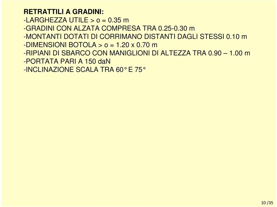 30 m -MONTANTI DOTATI DI CORRIMANO DISTANTI DAGLI STESSI 0.