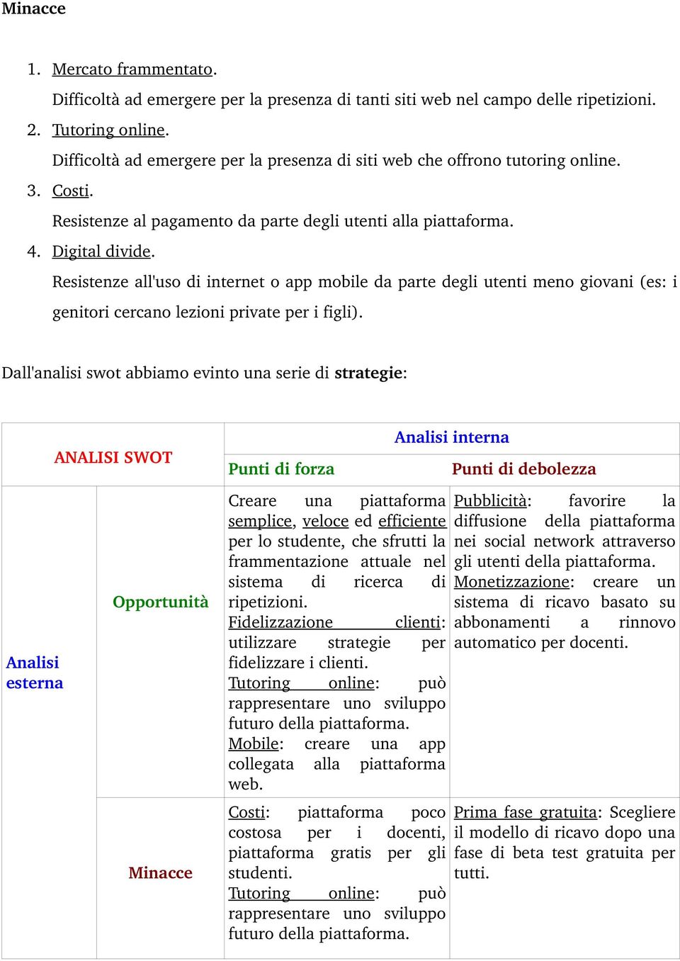 Resistenze all'uso di internet o app mobile da parte degli utenti meno giovani (es: i genitori cercano lezioni private per i figli).