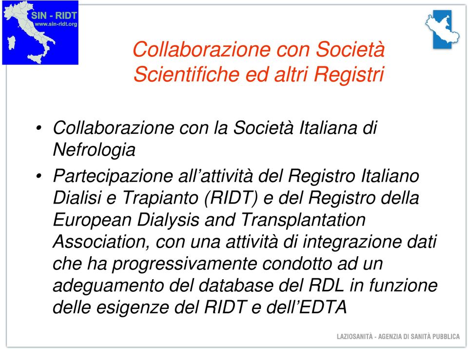 della European Dialysis and Transplantation Association, con una attività di integrazione dati che ha