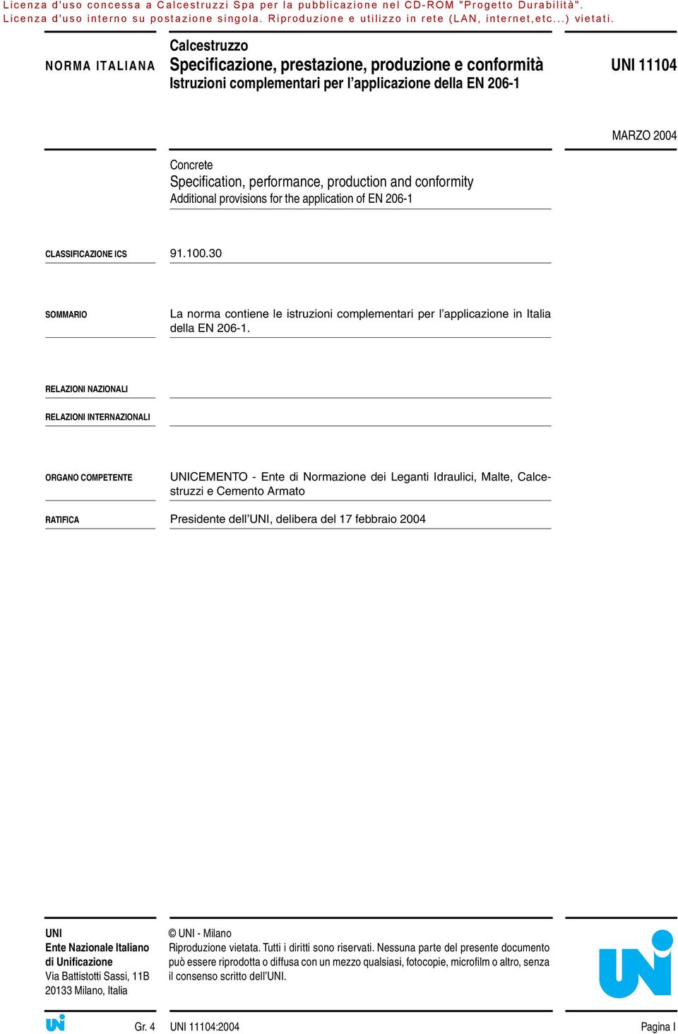 30 SOMMARIO La norma contiene le istruzioni complementari per l applicazione in Italia della EN 206-1.