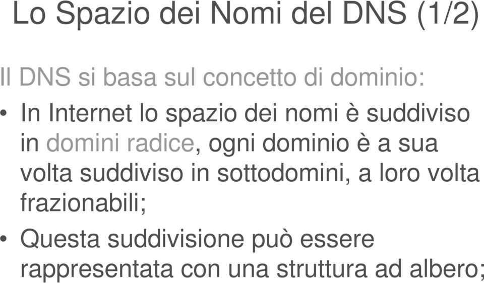 ogni dominio è a sua volta suddiviso in sottodomini, a loro volta