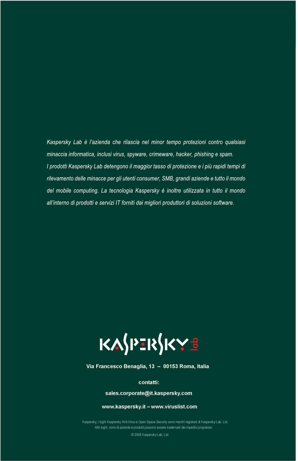 com 8 Kaspersky, i loghi Kaspersky Anti-Virus e Open Space Security sono marchi