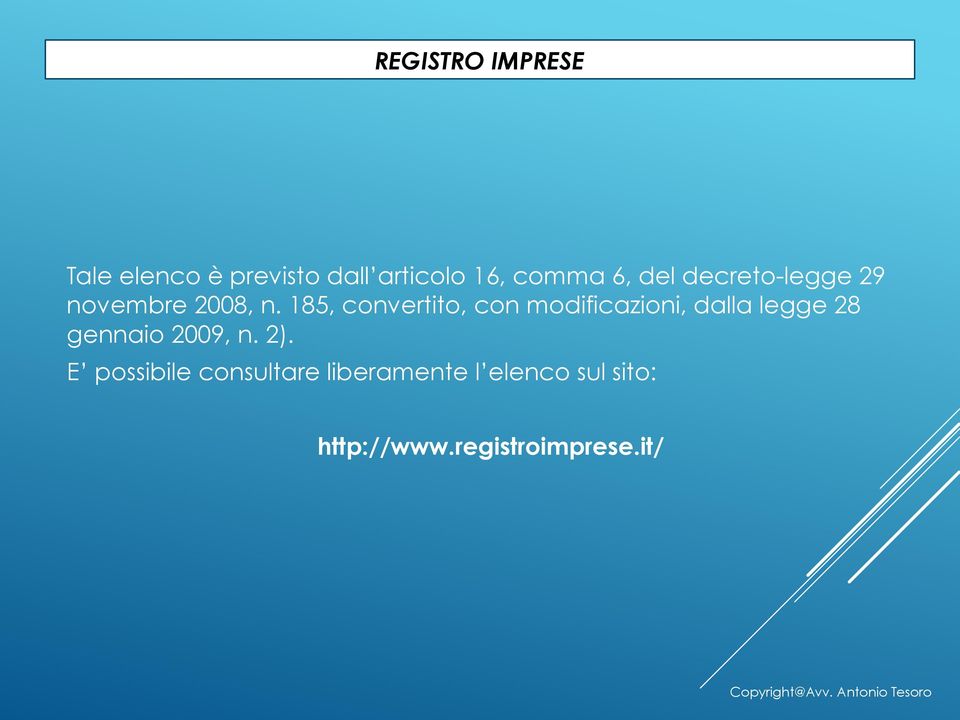 185, convertito, con modificazioni, dalla legge 28 gennaio 2009,