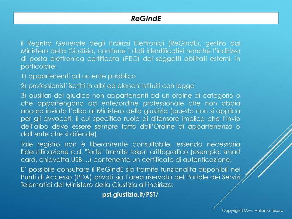 ordine di categoria o che appartengono ad ente/ordine professionale che non abbia ancora inviato l albo al Ministero della giustizia (questo non si applica per gli avvocati, il cui specifico ruolo di