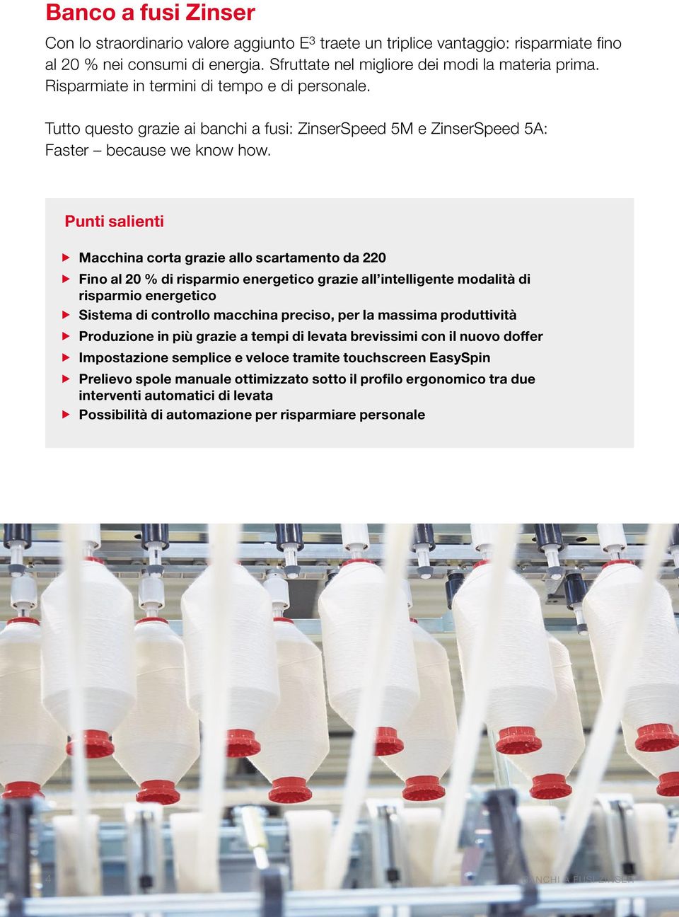 Punti salienti Macchina corta grazie allo scartamento da 220 Fino al 20 % di risparmio energetico grazie all intelligente modalità di risparmio energetico Sistema di controllo macchina preciso, per