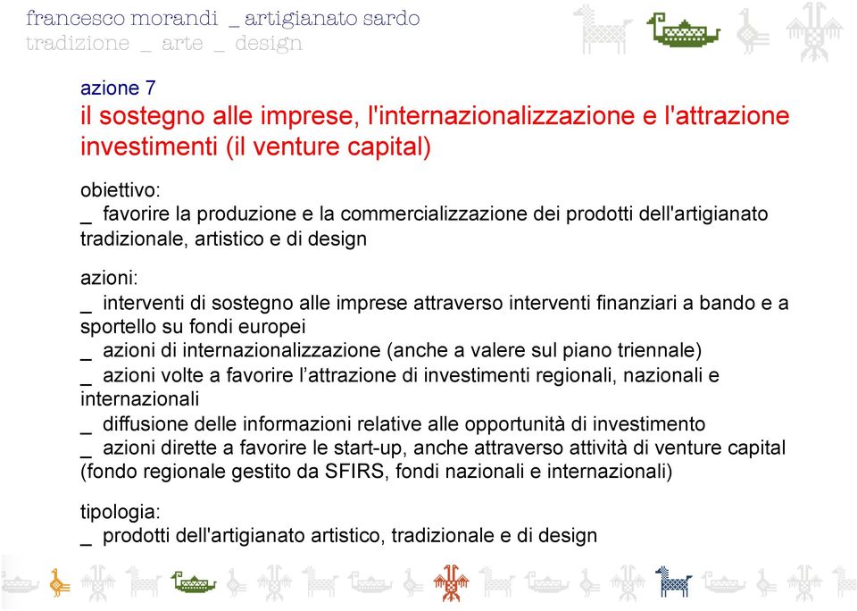 internazionalizzazione (anche a valere sul piano triennale) _ azioni volte a favorire l attrazione di investimenti regionali, nazionali e internazionali _ diffusione delle