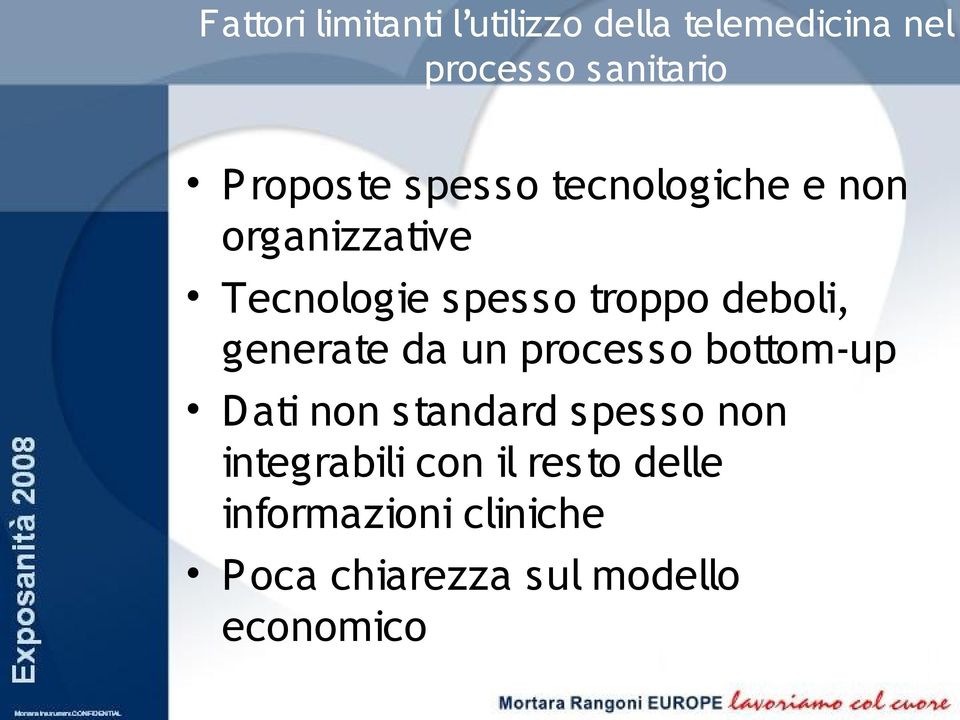 deboli, generate da un processo bottom-up Dati non standard spesso non