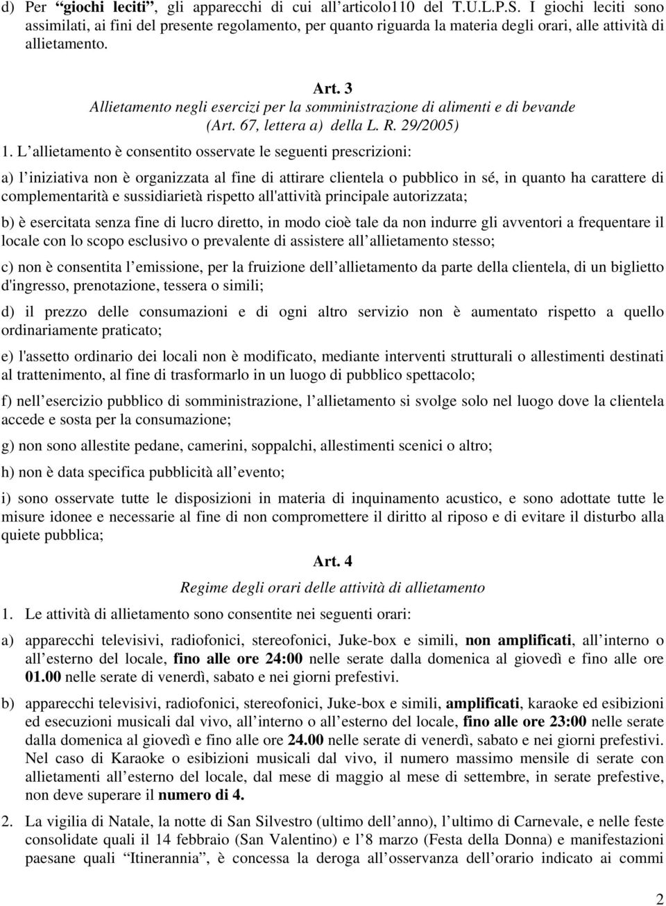 3 Allietamento negli esercizi per la somministrazione di alimenti e di bevande (Art. 67, lettera a) della L. R. 29/2005) 1.