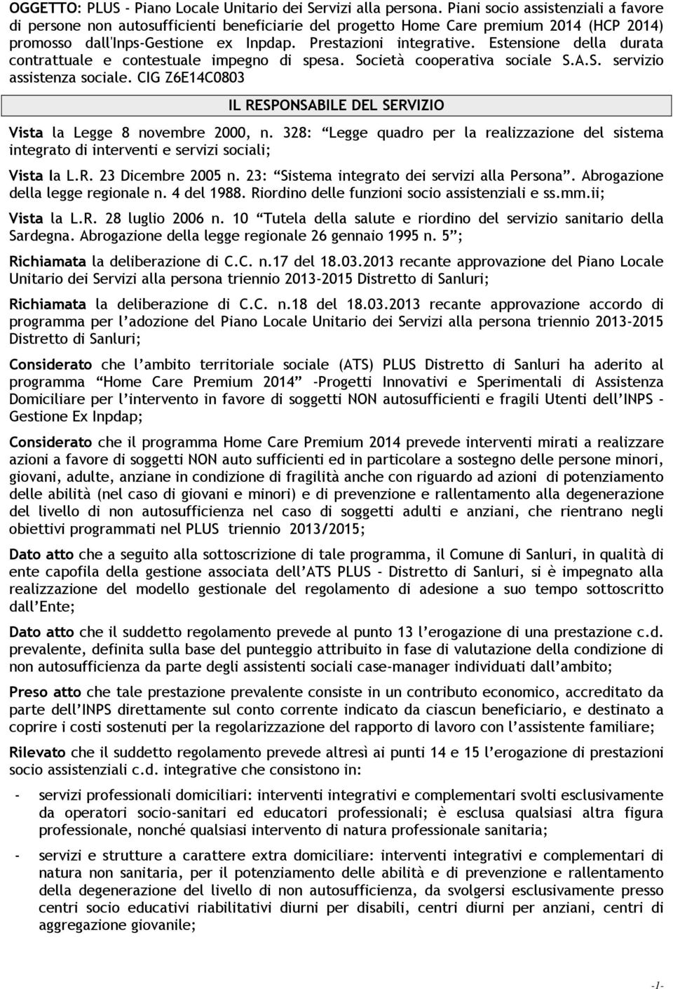 Estensione della durata contrattuale e contestuale impegno di spesa. Società cooperativa sociale S.A.S. servizio assistenza sociale.