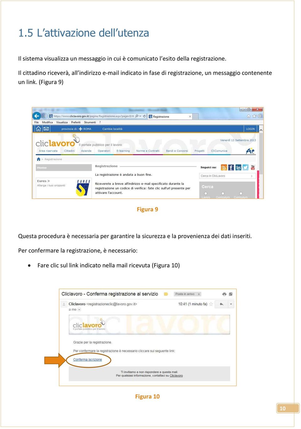 (Figura 9) Figura 9 Questa procedura è necessaria per garantire la sicurezza e la provenienza dei dati inseriti.