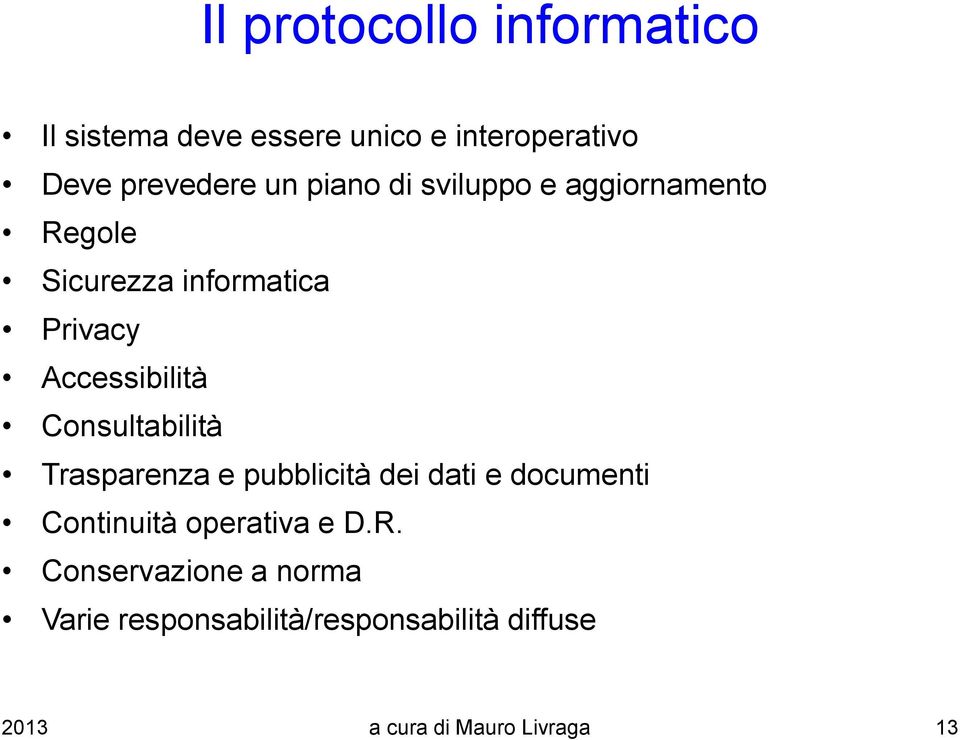 Consultabilità Trasparenza e pubblicità dei dati e documenti Continuità operativa e D.R.