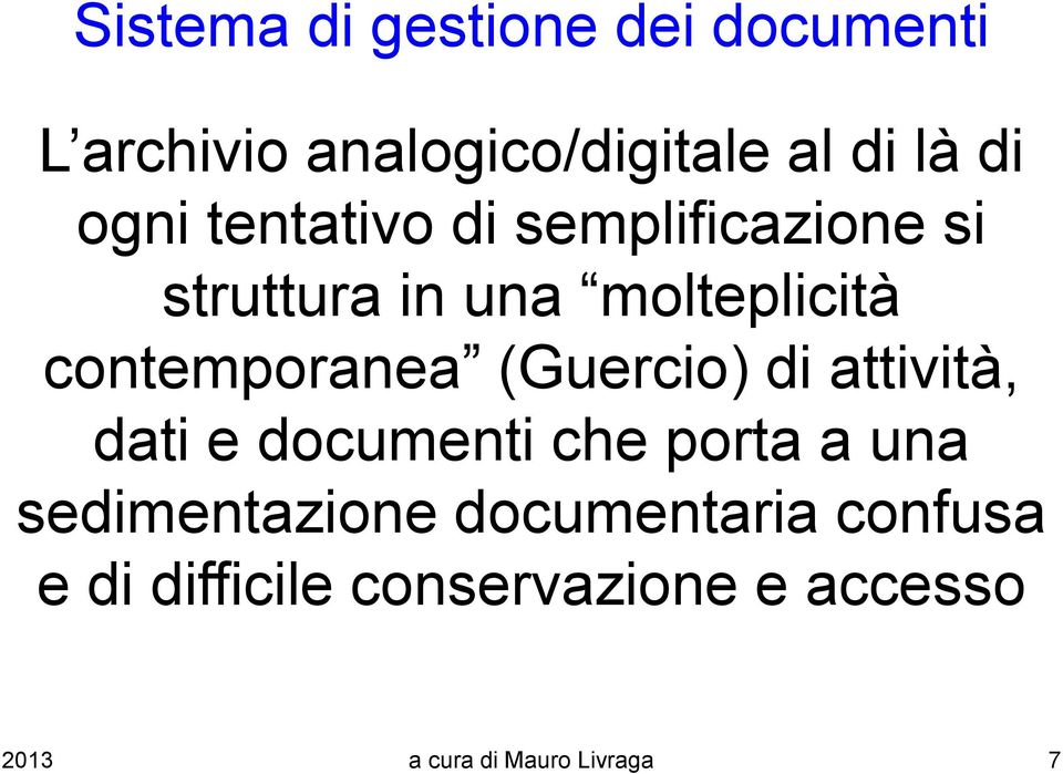 contemporanea (Guercio) di attività, dati e documenti che porta a una