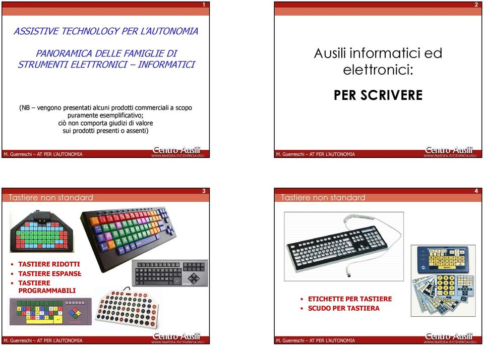 giudizi di valore sui prodotti presenti o assenti) PER SCRIVERE Tastiere non standard 3 Tastiere non