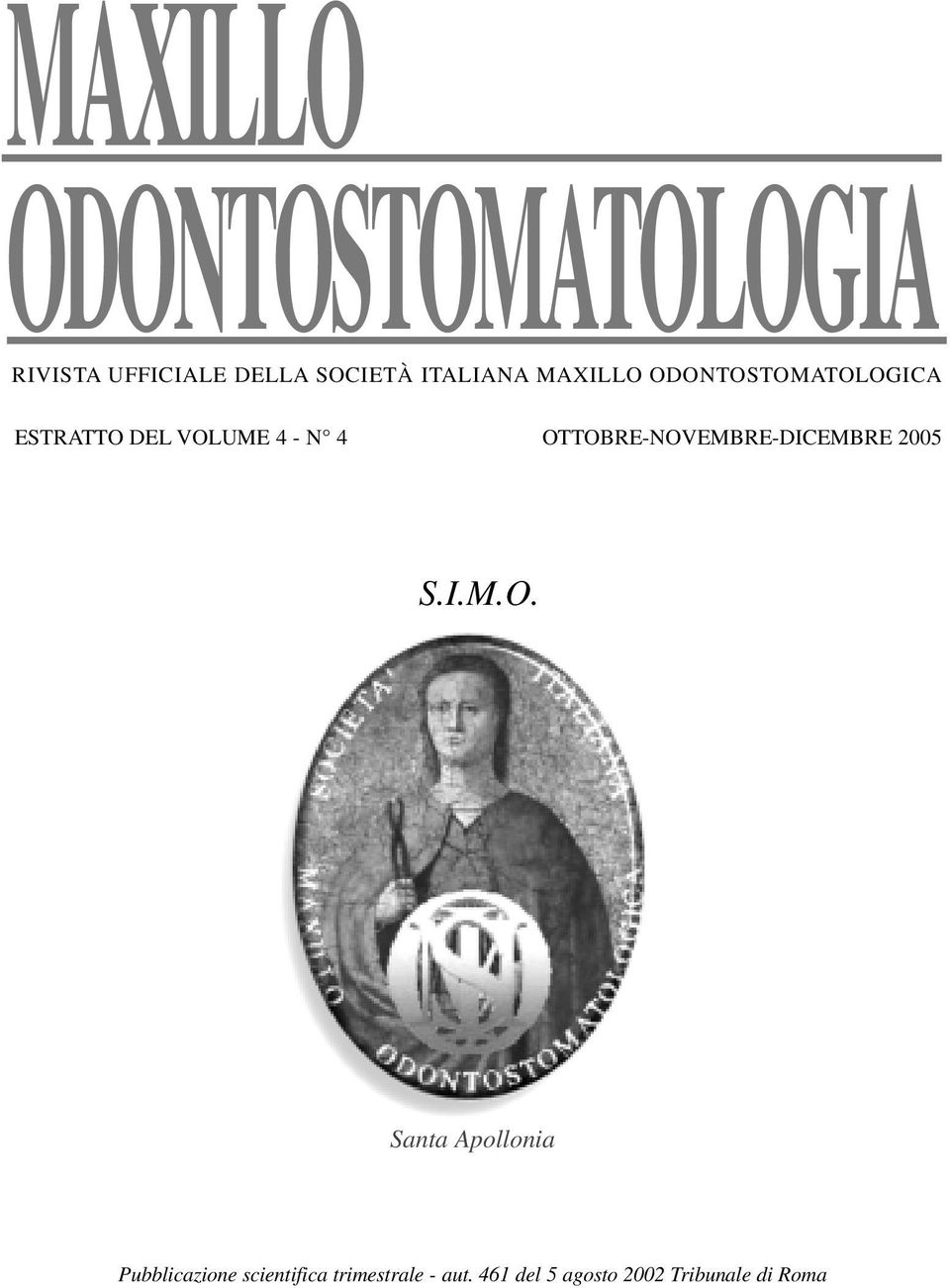 OTTOBRE-NOVEMBRE-DICEMBRE 2005 S.I.M.O. Santa Apollonia Pubblicazione scientifica trimestrale - aut.