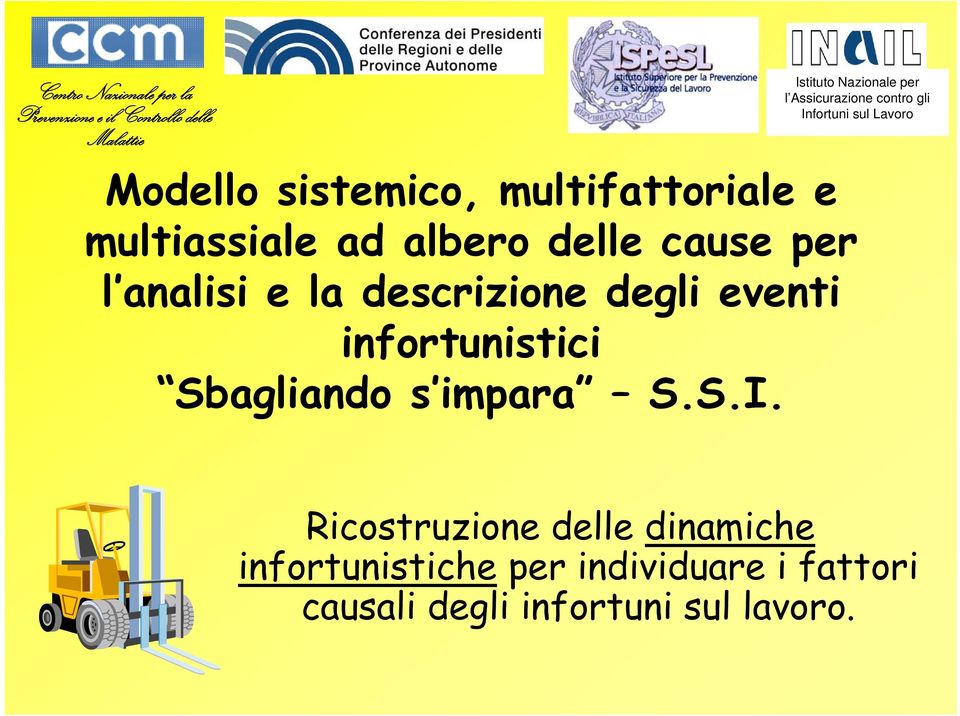 albero delle cause per l analisi e la descrizione degli eventi infortunistici Sbagliando s impara S.