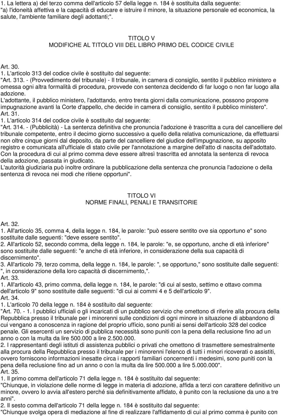 TITOLO V MODIFICHE AL TITOLO VIII DEL LIBRO PRIMO DEL CODICE CIVILE Art. 30. 1. L'articolo 313 