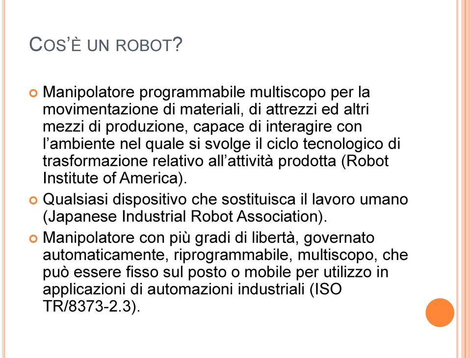 ambiente nel quale si svolge il ciclo tecnologico di trasformazione relativo all attività prodotta (Robot Institute of America).