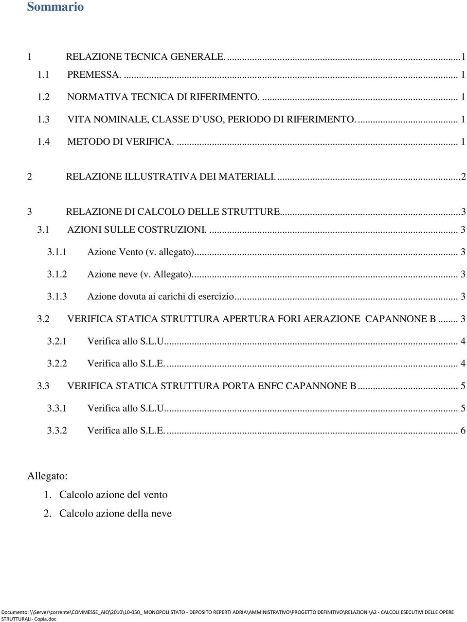 Allegato).... 3 3.1.3 Azione dovuta ai carichi di esercizio... 3 3.2 VERIFICA STATICA STRUTTURA APERTURA FORI AERAZIONE CAPANNONE B... 3 3.2.1 Verifica allo S.L.U... 4 3.