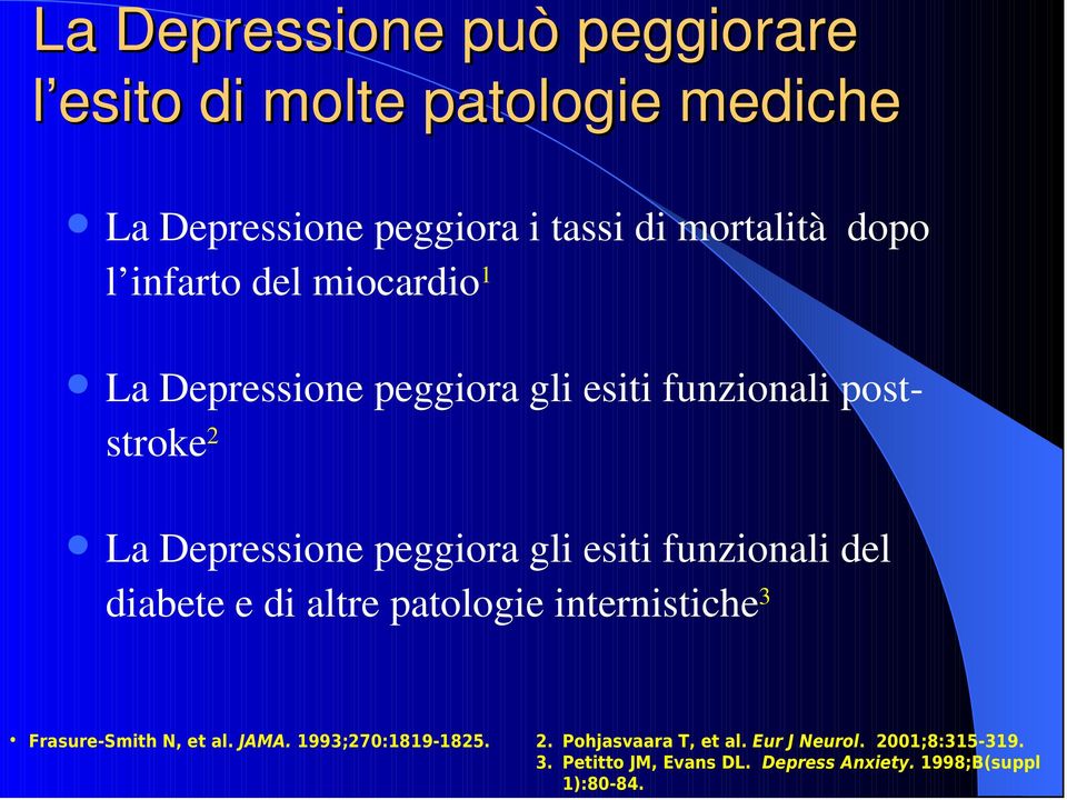 esiti funzionali del diabete e di altre patologie internistiche 3 Frasure-Smith N, et al. JAMA. 1993;270:1819-1825.