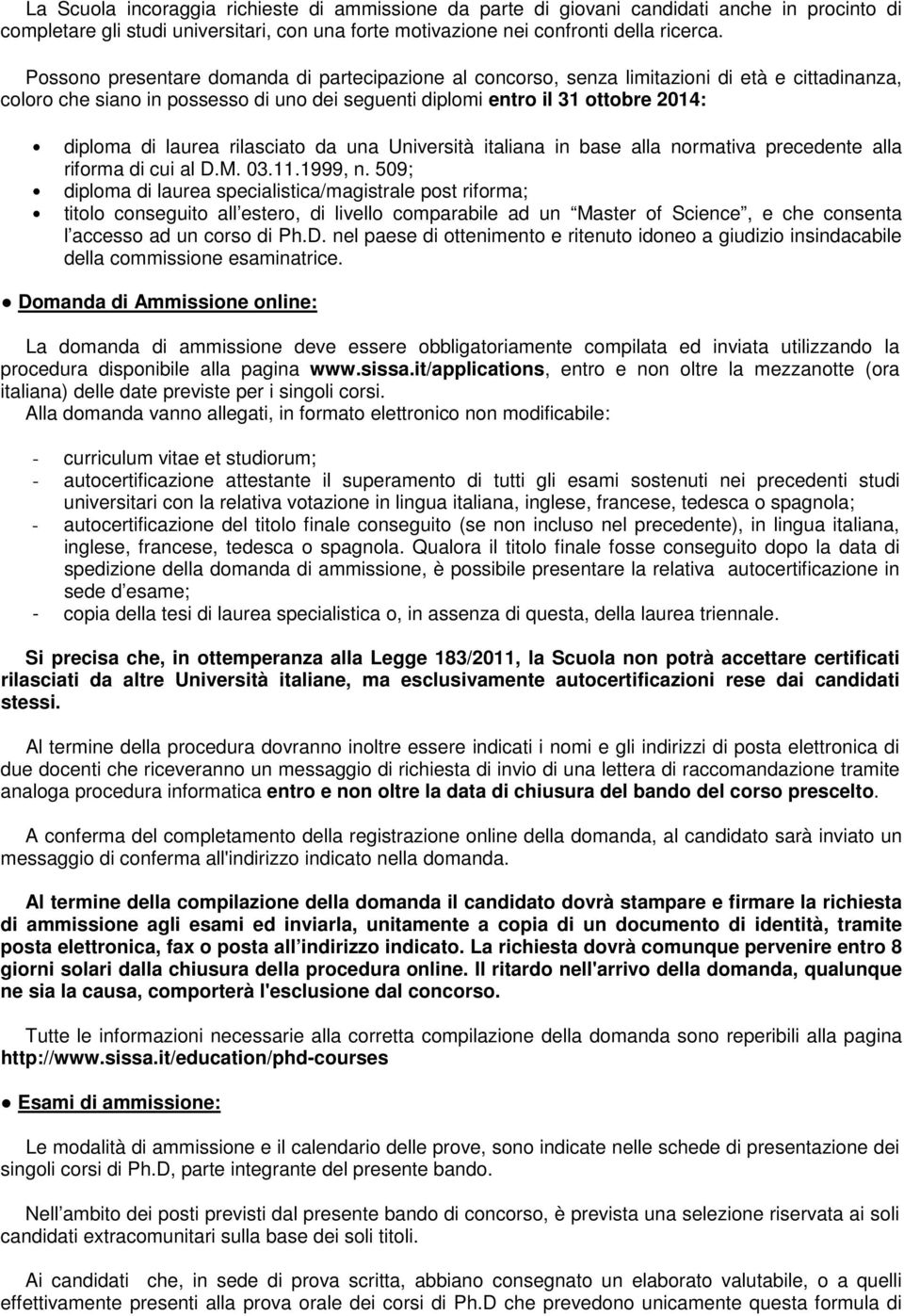 rilasciato da una Università italiana in base alla normativa precedente alla riforma di cui al D.M. 03.11.1999, n.