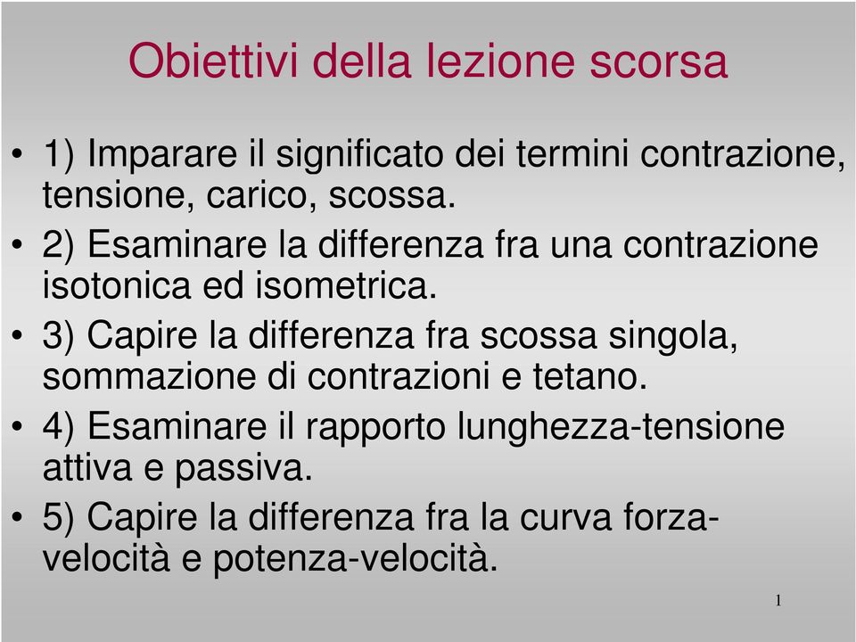 3) Capire la differenza fra scossa singola, sommazione di contrazioni e tetano.