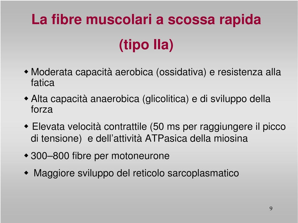 Elevata velocità contrattile (50 ms per raggiungere il picco di tensione) e dell attività