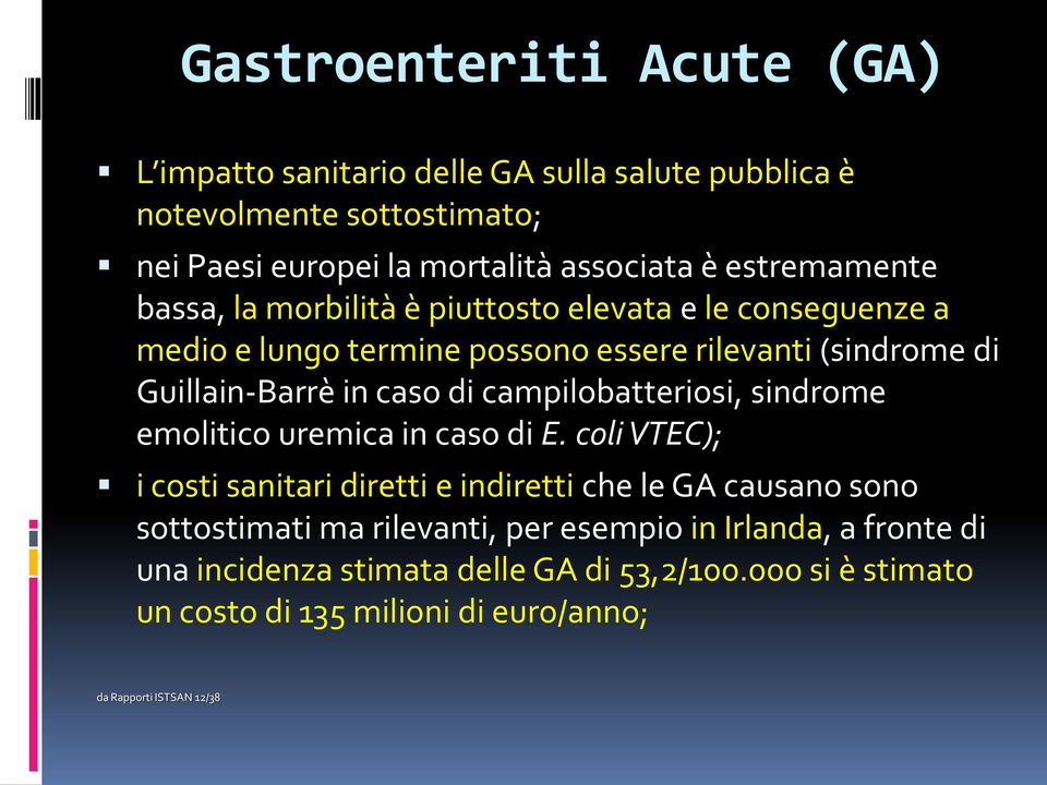 di campilobatteriosi, sindrome emolitico uremica in caso di E.