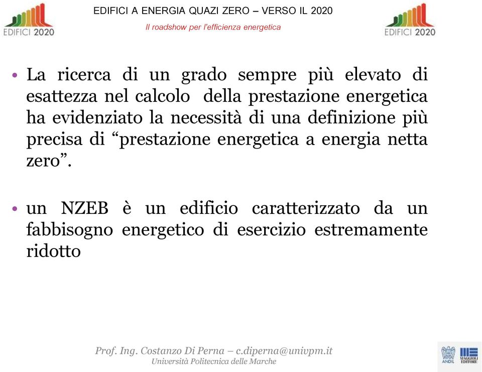 evidenziato la necessità di una definizione più precisa di prestazione energetica a energia