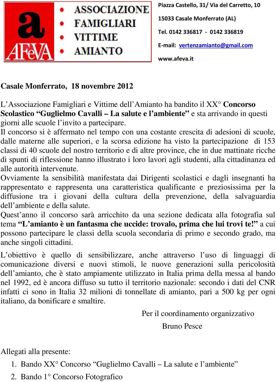 Il concorso si è affermato nel tempo con una costante crescita di adesioni di scuole, dalle materne alle superiori, e la scorsa edizione ha visto la partecipazione di 153 classi di 40 scuole del