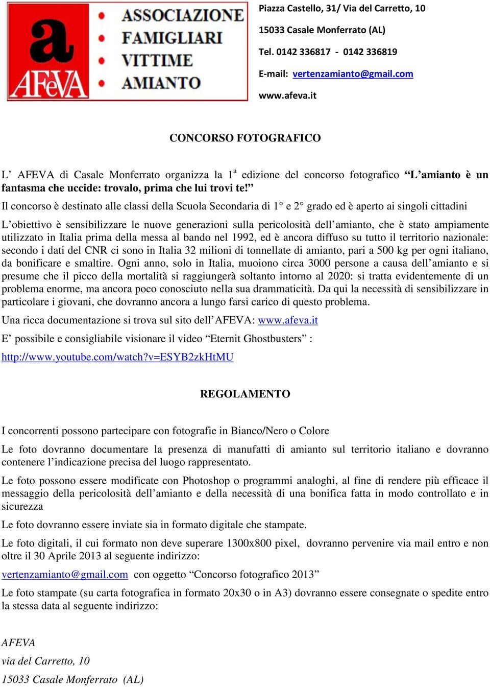 stato ampiamente utilizzato in Italia prima della messa al bando nel 1992, ed è ancora diffuso su tutto il territorio nazionale: secondo i dati del CNR ci sono in Italia 32 milioni di tonnellate di