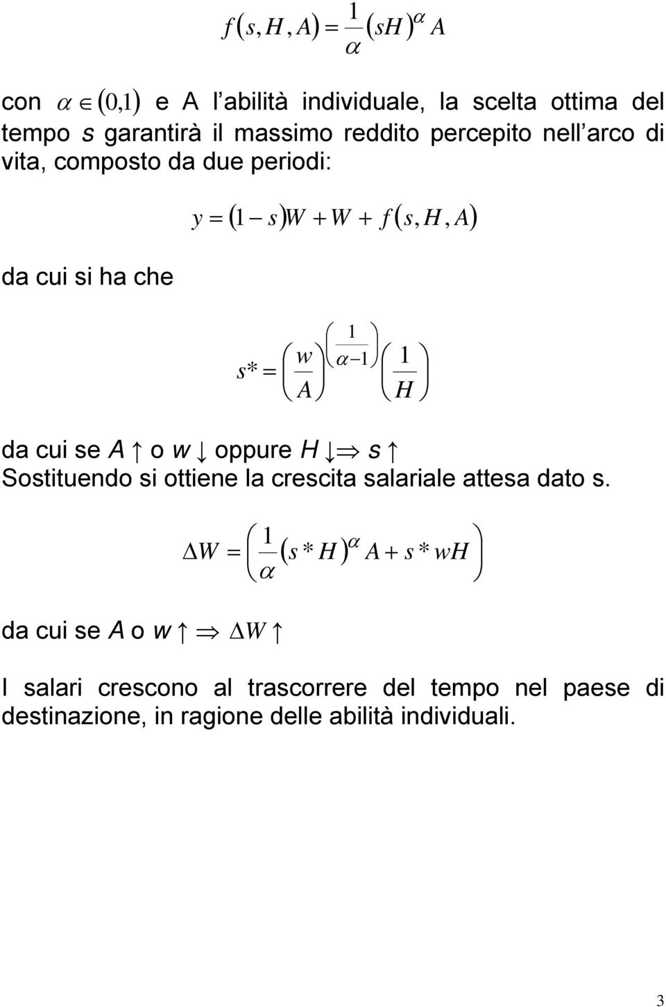 1 1 H da cui se A o w oppure H s Sostituendo si ottiene la crescita salariale attesa dato s.