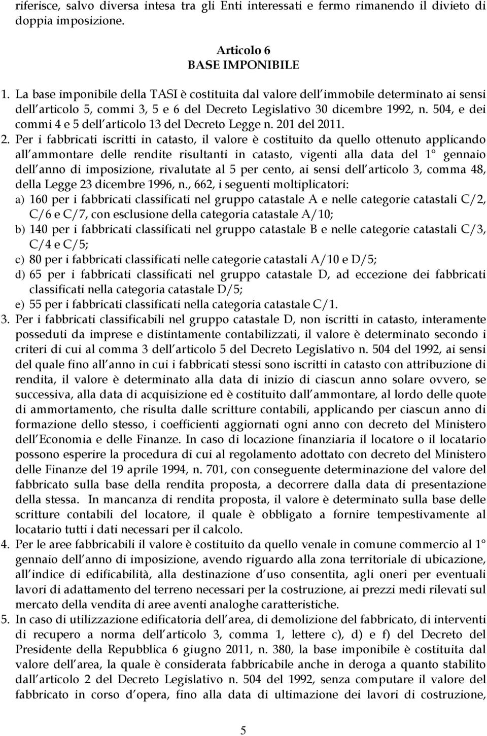 504, e dei commi 4 e 5 dell articolo 13 del Decreto Legge n. 20