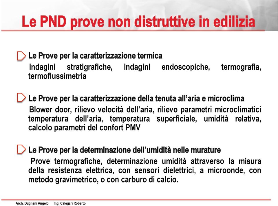 aria, temperatura superficiale, umidità relativa, calcolo parametri del confort PMV Le Prove per la determinazione dell umidità nelle murature Prove