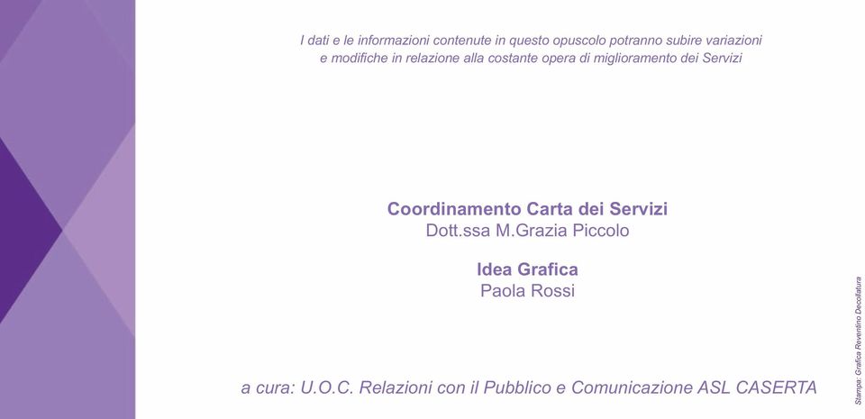 Carta dei Servizi Dott.ssa M.Grazia Piccolo Idea Grafica Paola Rossi a cura: U.O.C.