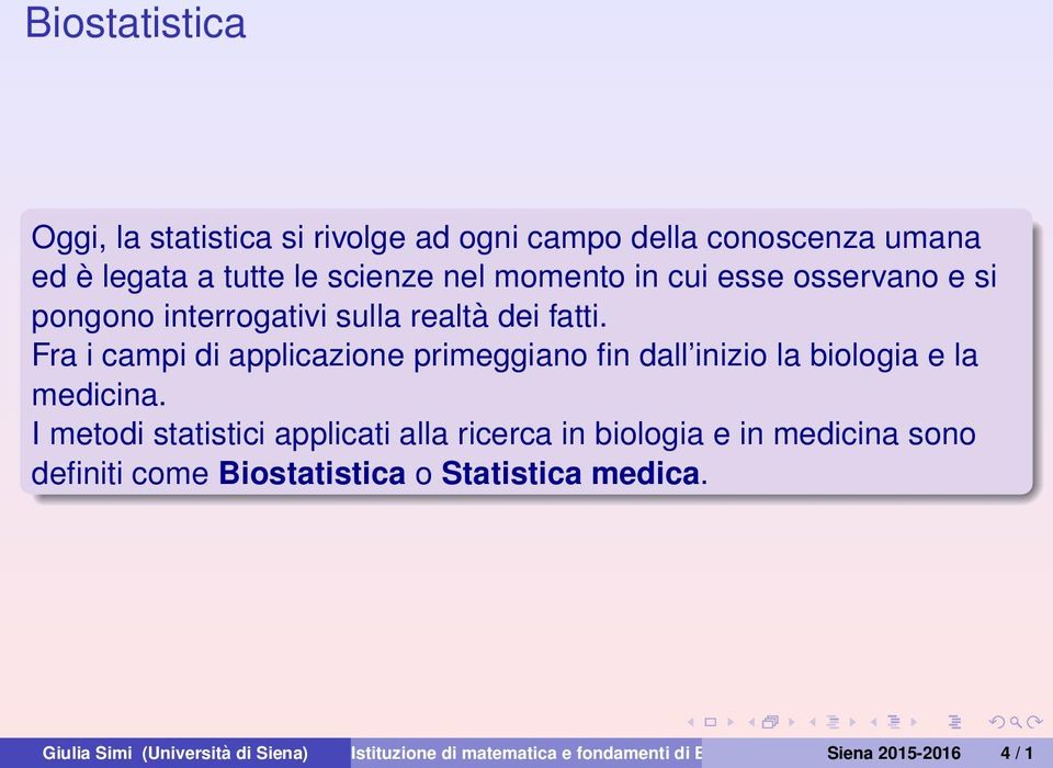 Fra i campi di applicazione primeggiano fin dall inizio la biologia e la medicina.