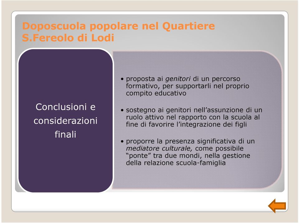 con la scuola al fine di favorire l integrazione dei figli proporre la presenza significativa di un