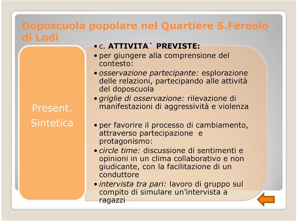 attività del doposcuola griglie di osservazione: rilevazione di manifestazioni di aggressività e violenza per favorire il processo di cambiamento,