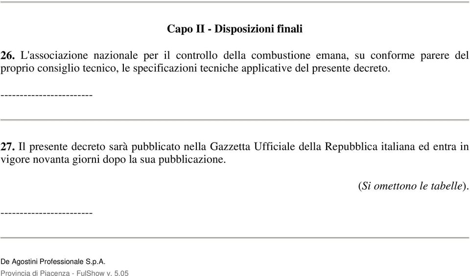 tecnico, le specificazioni tecniche applicative del presente decreto. 27.