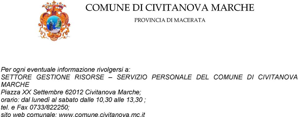 62012 Civitanova Marche; orario: dal lunedì al sabato dalle 10,30 alle