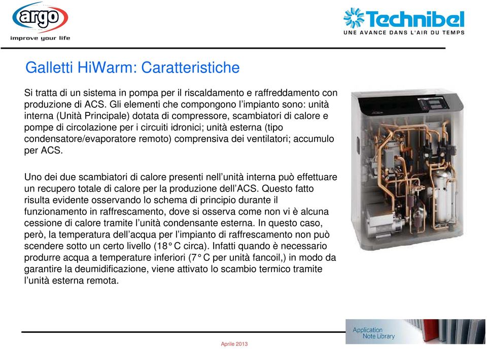 condensatore/evaporatore remoto) comprensiva dei ventilatori; accumulo per ACS.