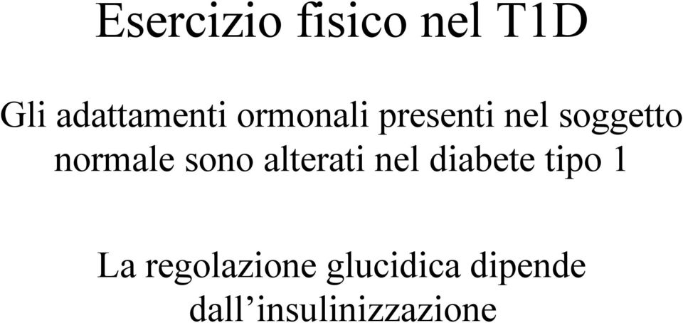 sono alterati nel diabete tipo 1 La